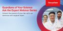 Guardians of Your Science, Ask the Expert Webinar Series
