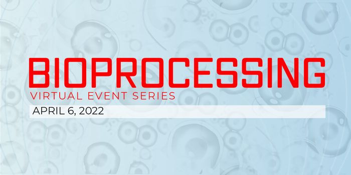 Bioprocessing Virtual Event Series 2022