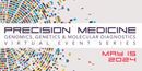 Precision Medicine: Genomics, Genetics & Molecular Diagnostics Virtual Event Series 2024