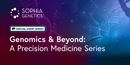 Genomics & Beyond: A Precision Medicine Series