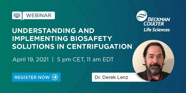 Take the Risk out of Rotations: Understanding and Implementing BioSafety Solutions in Centrifugation