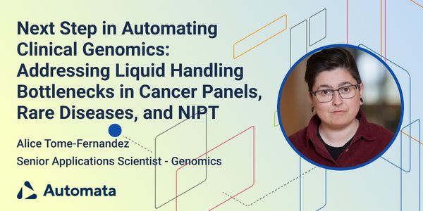 Next Step in Automating Clinical Genomics: Addressing Liquid Handling Bottlenecks in Cancer Panels, Rare Diseases, and NIPT