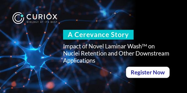 Impact of Novel Laminar Wash™ on Nuclei Retention and Other Downstream Applications - A Cerevance Story