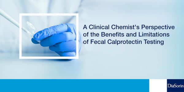 A Clinical Chemist's Perspective of the Benefits and Limitations of Fecal Calprotectin Testing