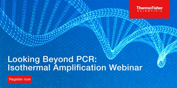 Looking Beyond PCR: Isothermal Amplification Webinar