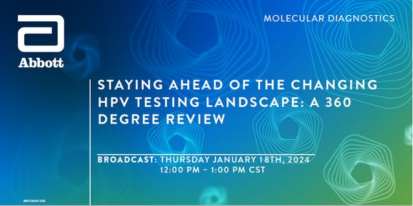 STAYING AHEAD OF THE CHANGING HPV TESTING LANDSCAPE: A 360 DEGREE REVIEW