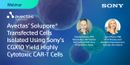 Avectas' Solupore® Transfected Cells Isolated Using Sony's CGX10 Yield Highly Cytotoxic CAR-T Cells