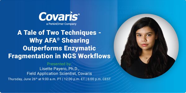 A Tale of Two Techniques - Why AFA® Shearing Outperforms Enzymatic Fragmentation in NGS Workflows