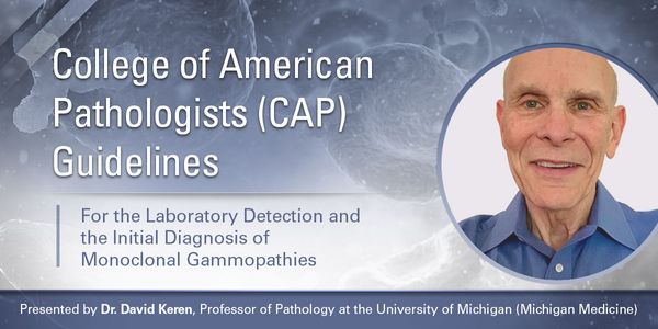 CAP Guidelines for Laboratory Detection and Initial Diagnosis of Monoclonal Gammopathies