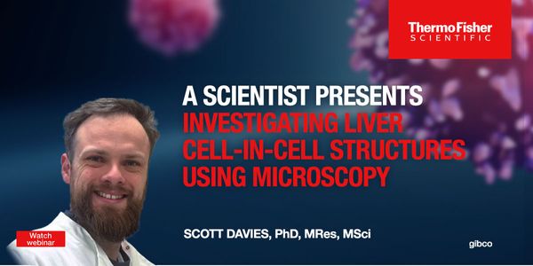 Gibco Cell Culture Heroes - Scott Philip Davies, PhD - Investigating the biology of cell-in-cell structures in the human liver using a range of microscopy modalities