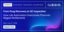 From Drug Discovery to QC Inspection: How Lab Automation Overcomes Pharma's Biggest Bottlenecks
