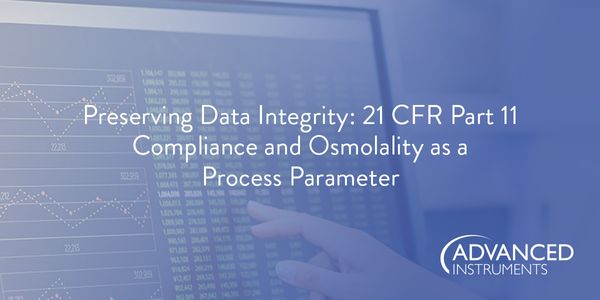 Preserving Data Integrity: 21 CFR Part 11 Compliance and Osmolality as a Process Parameter