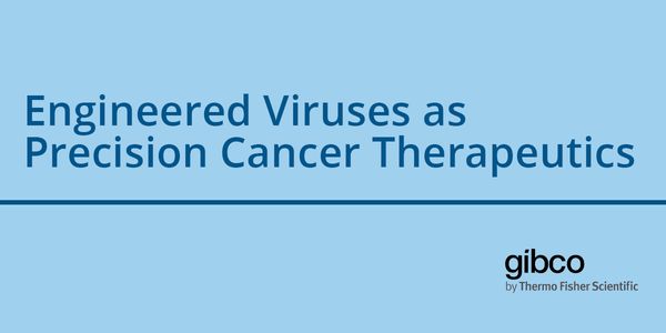 WEBINAR:  Engineered Viruses as Precision Cancer Therapeutics