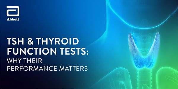TSH & Thyroid Function Tests: why their performance matters