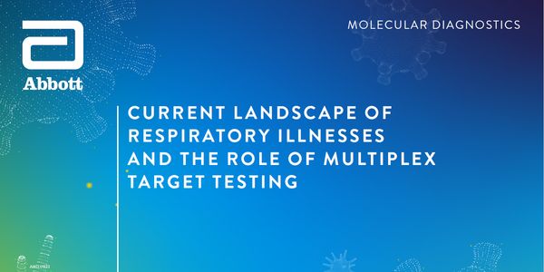 Current Landscape of Respiratory Illnesses and the Role of Multiplex Target Testing