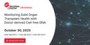 Monitoring Solid Organ Transplant Health with Donor-derived Cell-free DNA