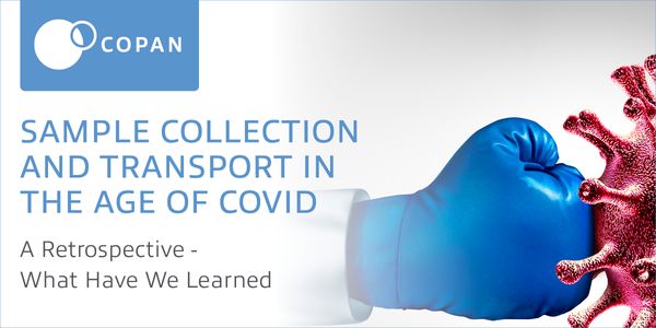 Sample Collection and Transport in the Age of COVID: A Retrospective - What Have We Learned.