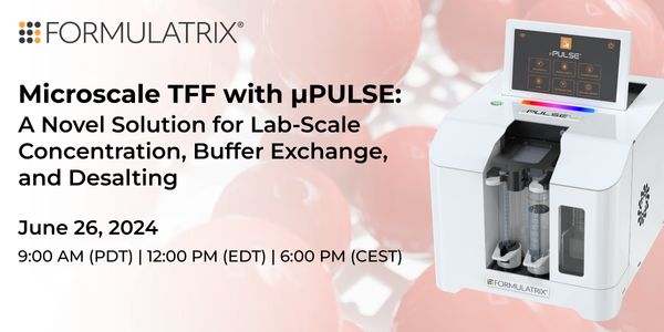 Microscale TFF with µPULSE: A Novel Solution for Lab-Scale Concentration, Buffer Exchange, and Desalting