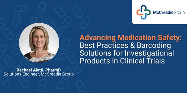 Advancing Medication Safety: Best Practices and Barcoding Solutions for Investigational Products in Clinical Trials