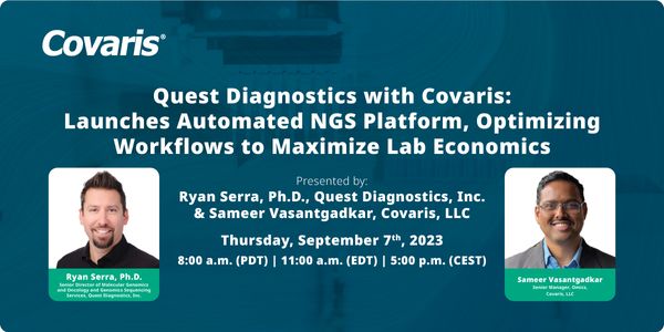 Quest Diagnostics with Covaris launches automated NGS platform, optimizing workflows to maximize lab economics