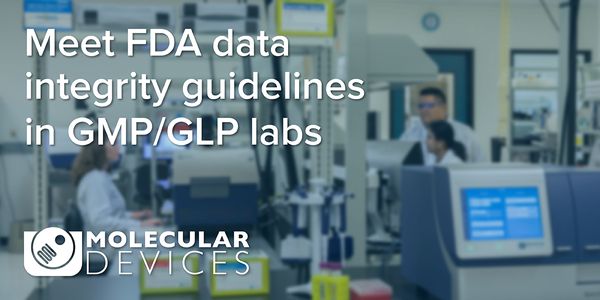 How a complete set of software and validation tools for microplate readers can help GMP/GLP labs meet FDA data integrity guidelines