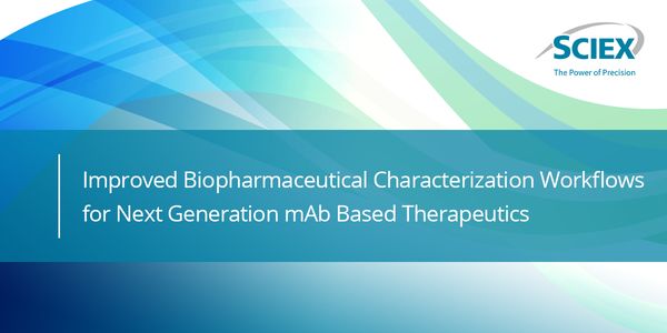 Improved Biopharmaceutical Characterization Workflows for Next Generation mAb Based Therapeutics
