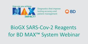 BioGX SARS-Cov-2 Reagents for BD MAX™ System Webinar