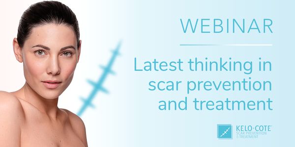 Latest thinking in scar prevention and treatment - A guide to managing and treating scars