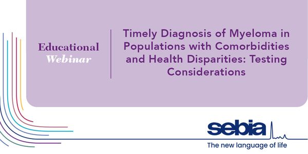 Timely Diagnosis of Myeloma in Populations with Comorbidities and Health Disparities: Testing Considerations