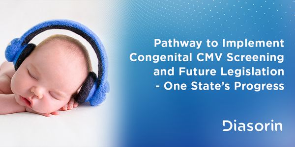 Pathway to Implement Congenital CMV Screening and Future Legislation - One State's Progress