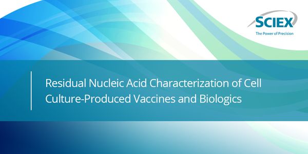 Residual Nucleic Acid Characterization of Cell Culture-Produced Vaccines and Biologics