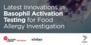 Latest Innovations in Next-GEN BAT for Investigation of Food Allergy