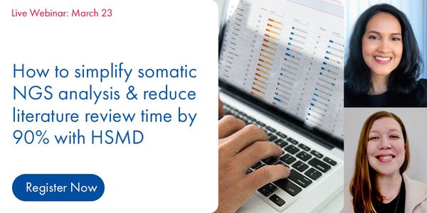 Variant interpretation, literature curation, and clinical trials, oh my! How to simplify somatic NGS analysis & reduce literature review time by 90% with HSMD