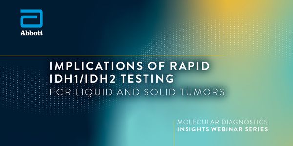 Implications of Rapid IDH1/IDH2 Testing for Liquid and Solid Tumors