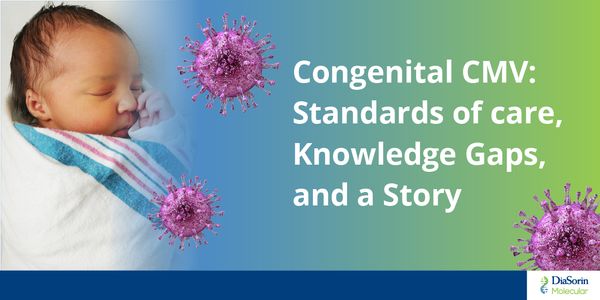 Congenital CMV:  Standards of care, Knowledge Gaps, and a Story