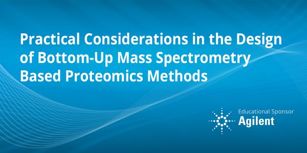 Practical Considerations in the Design of Bottom-Up Mass Spectrometry Based Proteomics Methods
