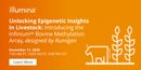 Unlocking Epigenetic Insights in Livestock: Introducing the Infinium Bovine Methylation Array, designed by Rumigen