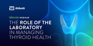 The Role of the Laboratory in Managing Thyroid Health