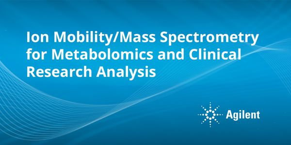 Ion Mobility/Mass Spectrometry for Metabolomics and Clinical Research Analysis
