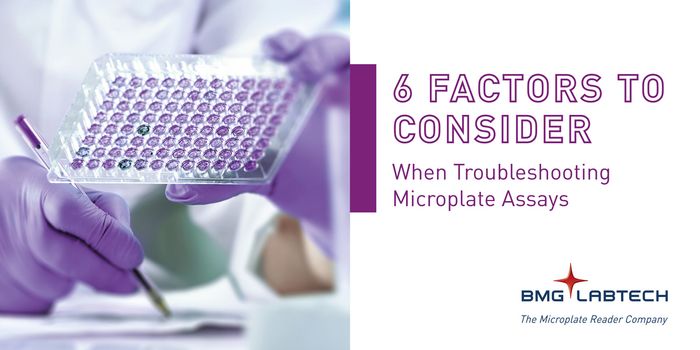 6 Factors to Consider When Troubleshooting Microplate Assays