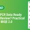 Is Your qPCR Data Ready for Peer Review? Practical Guide to MIQE 2.0