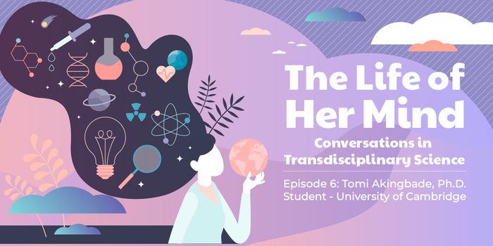 Building a Network for Black Women in Science with Tomi Akingbade | The Life of Her Mind Ep. 6