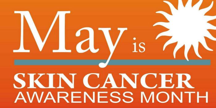 May Is Skin Cancer Awareness Month...Are You Protected?