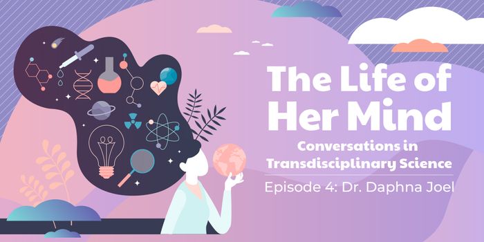 Neuroscience of Sex and Gender with Dr. Daphna Joel | Life of Her Mind Ep. 4