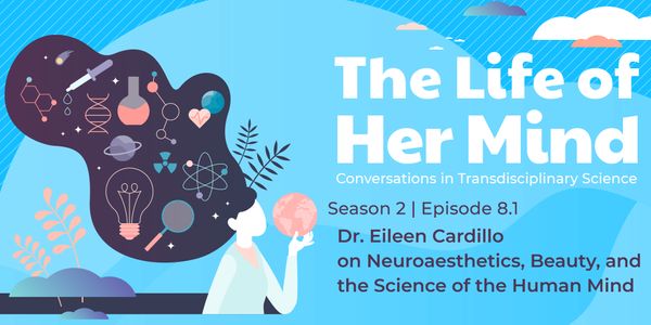 Dr. Eileen Cardillo on Neuroaesthetics, Beauty, and the Science of Human Experience: Part 1