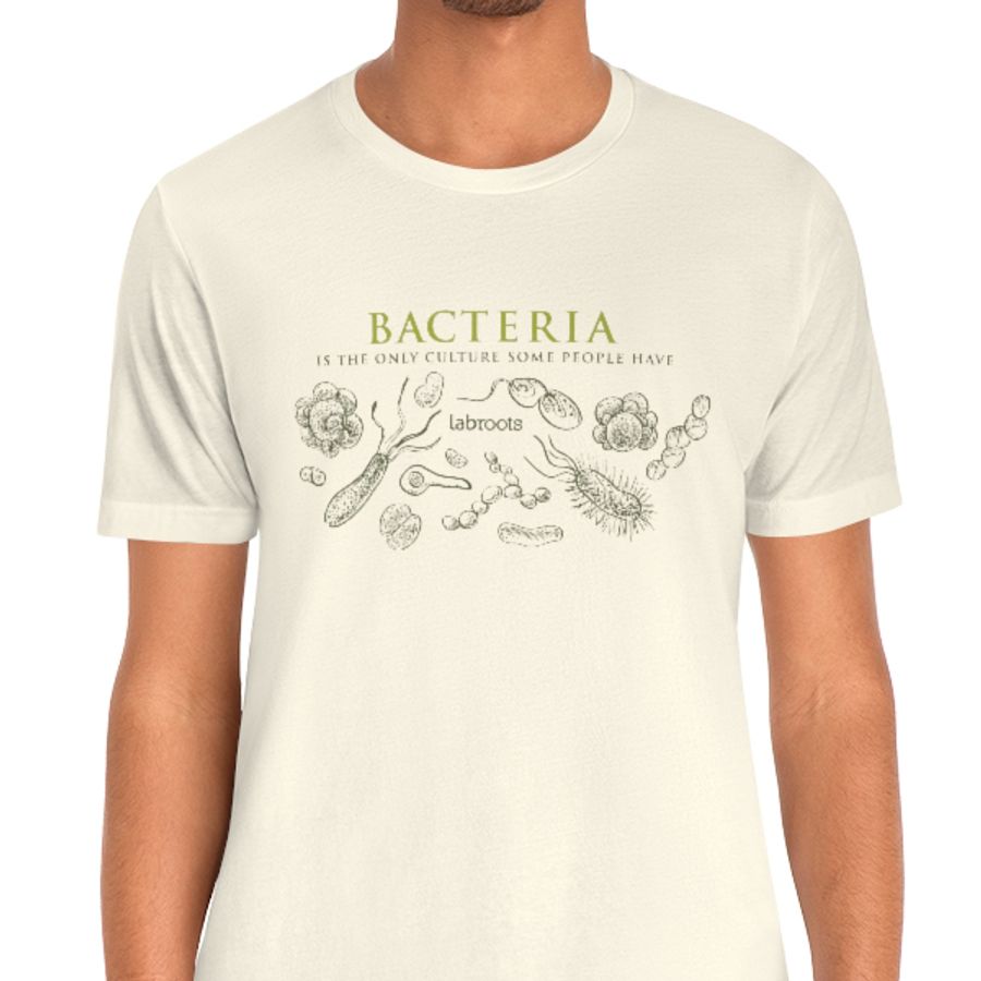 Bacteria is the Only Culture Some People Have! Men's T-Shirt