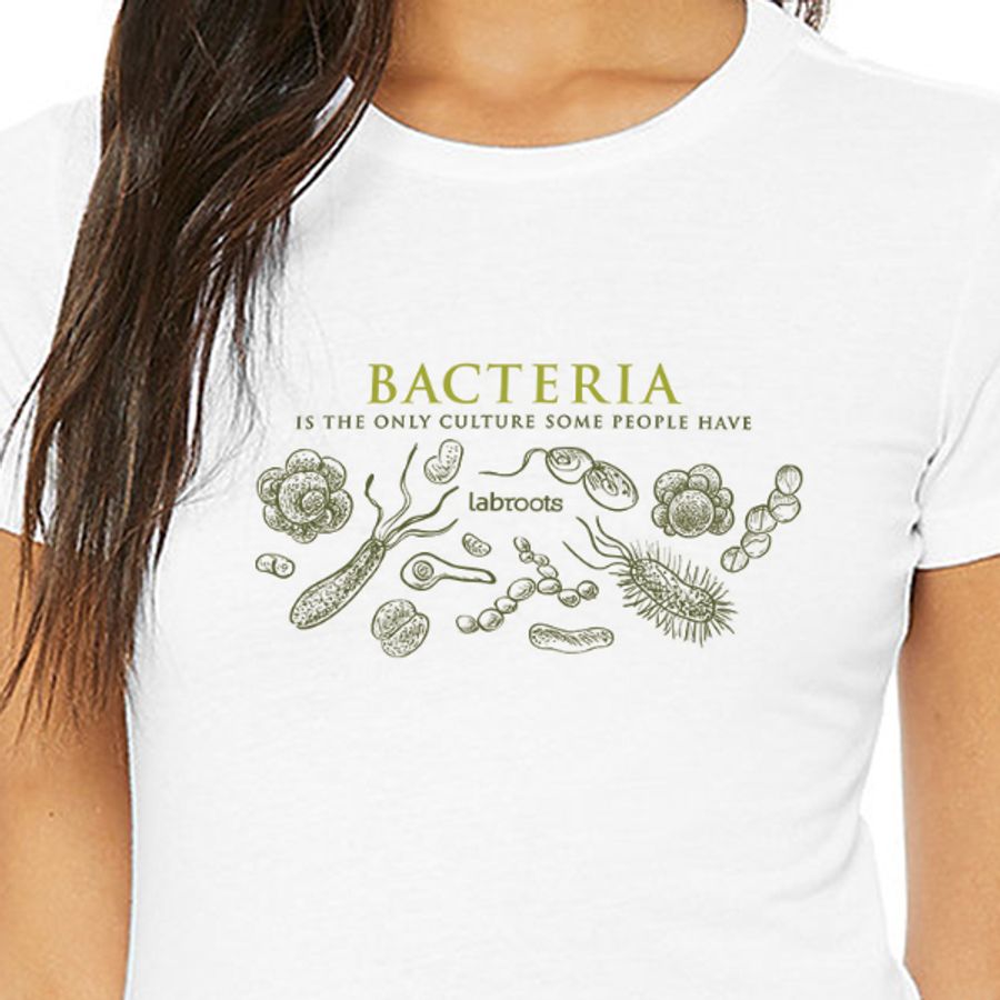 Bacteria is the Only Culture Some People Have! Women's T-Shirt White